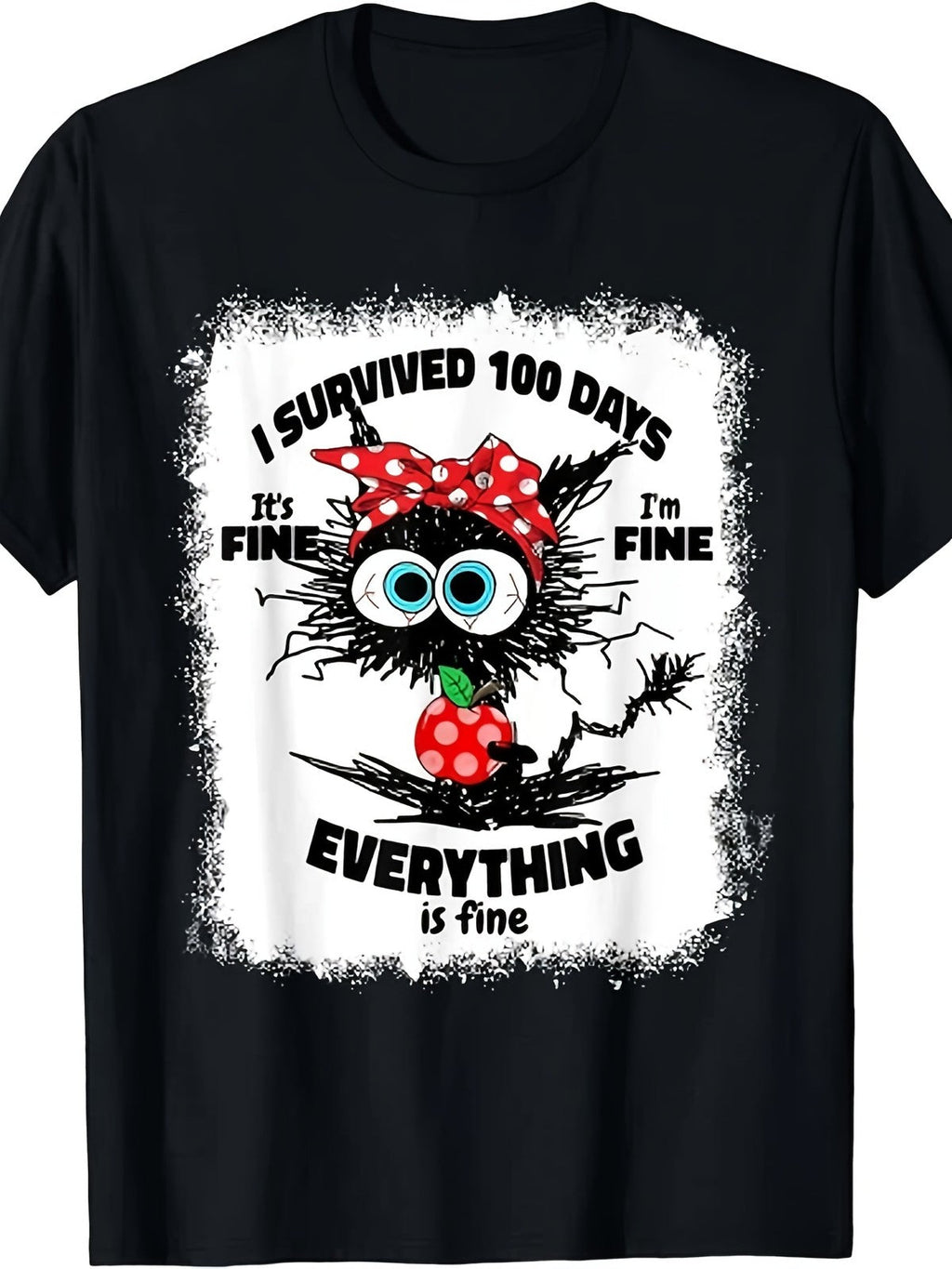 Survived 100 Days School Its Fine Im Fine Bleached Cat Humor Gift Unisex Tee